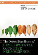 THE OXFORD HANDBOOK OF DEVELOPMENTAL COGNITIVE NEUROSCIENCE