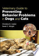 VETERINARY GUIDE TO PREVENTING BEHAVIOR PROBLEMS IN DOGS AND CATS