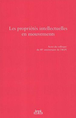 LES PROPRIÉTÉS INTELLECTUELLES EN MOUVEMENT