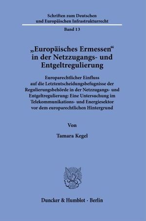 »EUROPÄISCHES ERMESSEN« IN DER NETZZUGANGS- UND ENTGELTREGULIERUNG.