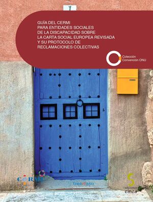 GUIA DEL CERMI PARA ENTIDADES SOCIALES DE LA DISCAPACIDAD SOBRE LA CARTA SOCIAL EUROPEA REVISADA Y SU PROTOCOLO DE RECLAMACIONES COLECTIVAS