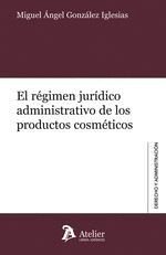 EL RÉGIMEN JURÍDICO ADMINISTRATIVO DE LOS PRODUCTOS COSMÉTICOS