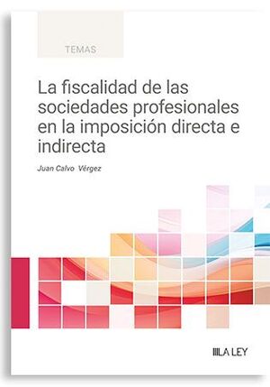 LA FISCALIDAD DE LAS SOCIEDADES PROFESIONALES EN LA IMPOSICIÓN DIRECTA E INDIREC