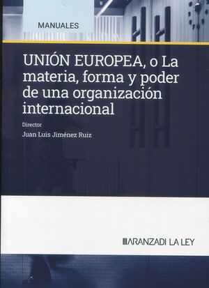 UNION EUROPEA: LA MATERIA, FORMA Y PODER DE UNA ...