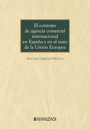 EL CONTRATO DE AGENCIA COMERCIAL INTERNACIONAL EN ESPAÑA Y EN EL RESTO DE LA UNI