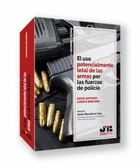 EL USO POTENCIALMENTE LETAL DE LAS ARMAS POR LAS FUERZAS DE POLICIA