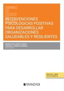 INTERVENCIONES PSICOLÓGICAS POSITIVAS PARA DESARROLLAR ORGANIZACIONES SALUDABLES