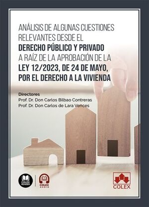 ANÁLISIS DE ALGUNAS CUESTIONES RELEVANTES DESDE EL DERECHO PÚBLICO Y PRIVADO A RAÍZ DE LA APROBACIÓN DE LA LEY 12/2023, DE 24 DE MAYO, POR EL DERECHO A LA VIVIENDA