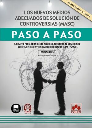 LOS NUEVOS MEDIOS ADECUADOS DE SOLUCION DE CONTROVERSIAS (MASC). PASO A PASO