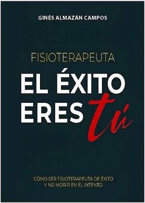 FISIOTERAPEUTA. EL ÉXITO ERES TÚ