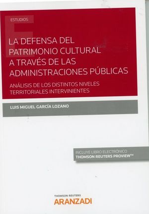 LA DEFENSA DEL PATRIMONIO CULTURAL A TRAVES DE LAS ADMINISTRACIONES PUBLICAS