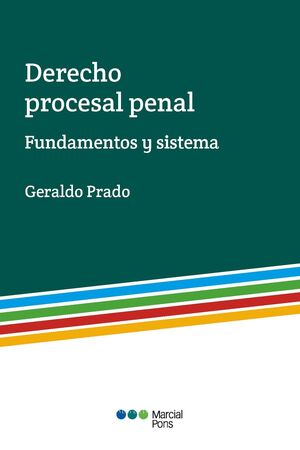 DERECHO PROCESAL PENAL. FUNDAMENTOS Y SISTEMA