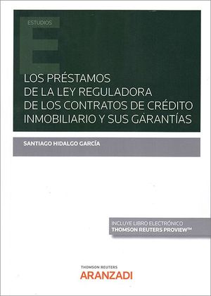 LOS PRÉSTAMOS DE LA LEY REGULADORA DE LOS CONTRATOS DE CREDITO INMOBILIARIO Y SUS GARANTÍAS