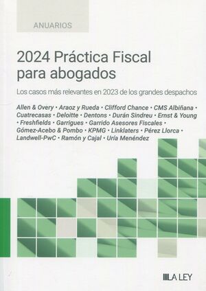 2024 PRÁCTICA FISCAL PARA ABOGADOS. LOS CASOS MÁS RELEVANTES EN 2023 DE LOS GRAN