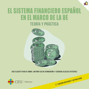 EL SISTEMA FINANCIERO ESPAÑOL EN EL MARCO DE LA UE. TEORÍA Y PRÁCTICA. 2ª EDICIÓ