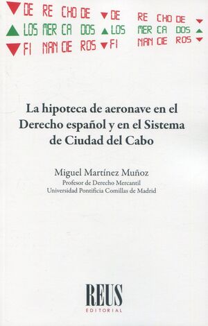 LA HIPOTECA DE AERONAVE EN EL DERECHO ESPAÑOL Y EN EL SISTEMA DE CIUDAD DEL CABO