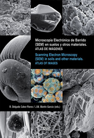 MICROSCOPIA ELECTRÓNICA DE BARRIDO (SEM) EN SUELOS Y OTROS MATERIALES = SCANNING ELECTRON MICROSCOPY (SEM)IN SOILS AND OTHER MATERIALS