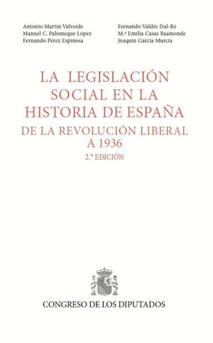 LEGISLACIÓN SOCIAL EN LA HISTORIA DE ESPAÑA, DE LA REVOLUCION LIBERAL A 1936