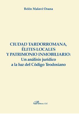 CIUDAD TARDORROMANA, ELITES LOCALES Y PATRIMONIO INMOBILIARIO