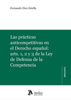 LAS PRACTICAS ANTICOMPETITIVAS EN EL DERECHO ESPAÑOL: ARTS. 1, 2