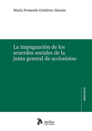 LA IMPUGNACION DE LOS ACUERDOS SOCIALES DE LA JUNTA GENERAL DE ACCIONISTAS