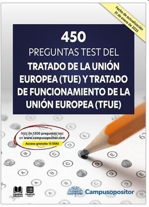 450 PREGUNTAS TEST DEL TRATADO DE LA UNION EUROPEA (TUE) Y TRATADO DE FUNCIONAMIENTO DE LA UNIÓN EUROPEA (TFUE)